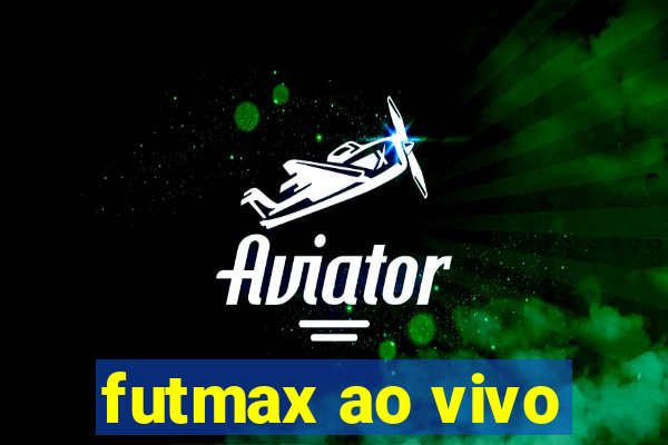 futmax ao vivo